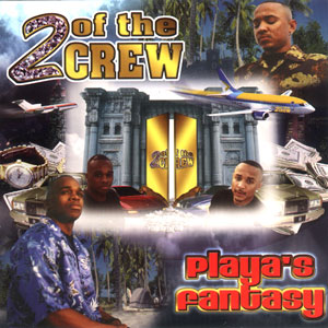 2 Of The Crew "Playa's Fantasy"