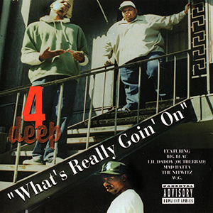 4 Deep "What's Really Goin' On"