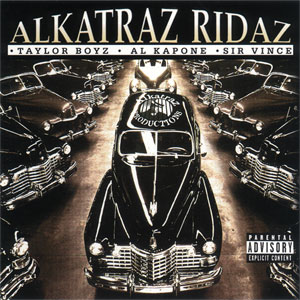 Alkatraz Ridaz (Taylor Boyz, Al Kapone & Sir Vince)