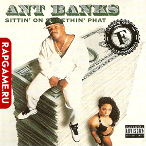 Ant Banks "Sittin On Somethin Phat"