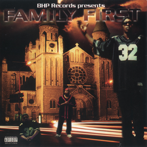 BHP Records presents Family First