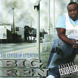Big Ren "The Center Of Attention"