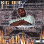 Big Dog "The Game's So Crucial"