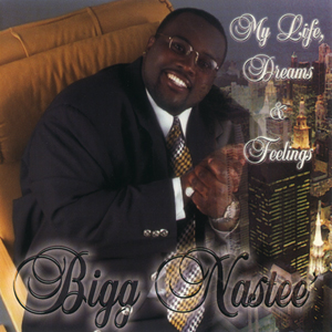 Bigg Nastee "My Life, Dreams & Feelings"
