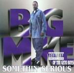 Big Mike "Somethin' Serious"