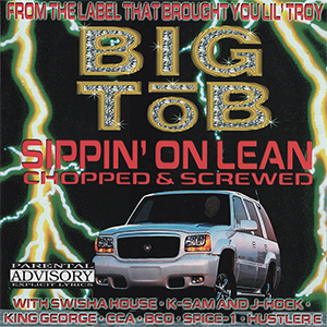Big Tob "Sippin' On Lean - Chopped & Screwed"