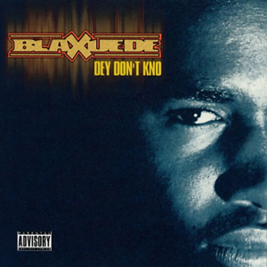 Blaxuede "Dey Don't Kno"