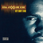Blaxuede "Dey Don't Kno"