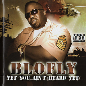 Blofly "Vet You Ain�t Heard Yet"