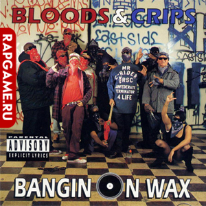 Bloods & Crips "Bangin On Wax"