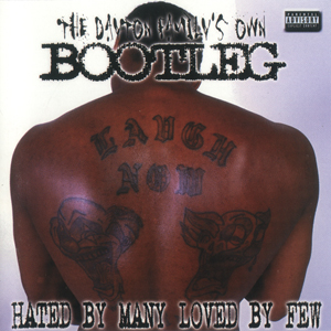 Bootleg "Hated By Many Loved By Few"