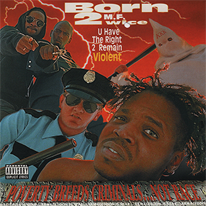 Born 2wice "U Have The Right 2 Remain Violent"