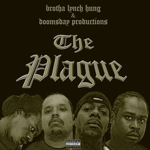 Brotha Lynch Hung & Doomsday Productions "The Plague"