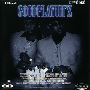 Cognac & Suave Dre "Goodplayuh'z"