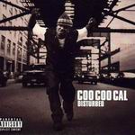 Coo Coo Cal "Disturbed"