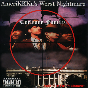 Corleone Family "AmeriKKKa's Worst Nightmare"
