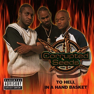 Corrupted Seeds "To Hell In A Hand Basket"