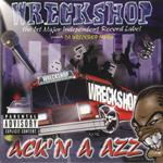 Wreckshop Presents Da Wreckshop Family "Ack'n A Azz"