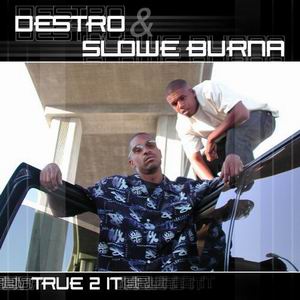 Destro & Slowe Burna "True 2 It"