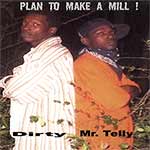 Dirty & Mr. Telly "Plan To Make A Mill!"