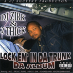 DJ Zirk & 2 Thick "Lock Em In Da Trunk" Reissue