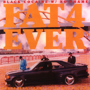 Fat 4 Ever "Black Cocaine With No Shame" Reprint