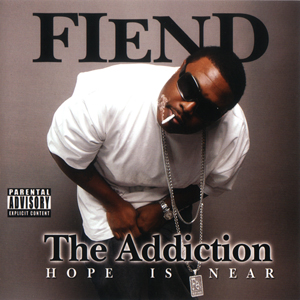 Fiend "The Addiction"