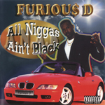 Furious D "All Niggas Ain't Black"