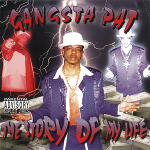 Gangsta Pat "The Story Of My Life"