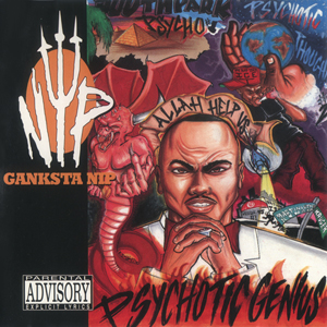 Ganksta NIP "Psychotic Genius"