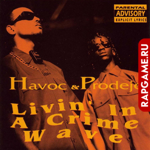 Havoc & Prodeje "Livin' In A Crime Wave"
