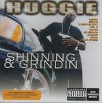 Huggie "Shinning & Grindin"