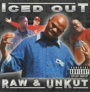 Iced Out "Raw & Unkut"