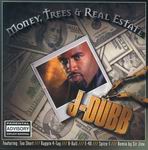 J-Dubb "Money, Trees & Real Estate"