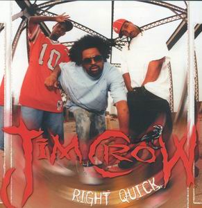 Jim Crow "Right Quick"