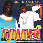 Juan Five & Yung A.D. "Tha Golden Brothers"