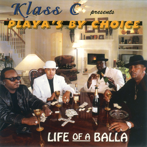 Klass C & Playa's By Choice "Life Of A Balla"
