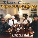 Klass C & Playa's By Choice "Life Of A Balla"