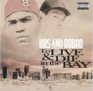 Kos & Dobad "To Live & Die In The Bay"