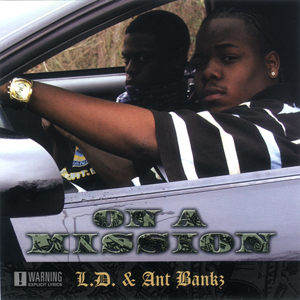 L.D. & Ant Bankz "On A Mission"