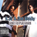 L.D. & Ant Bankz "Ghetto Platinum"