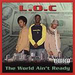 L.O.C. "The World Ain't Ready"
