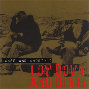 Lokee & Shorty C "Low Down And Dirty"