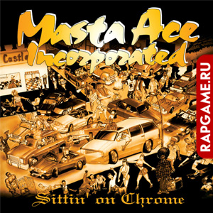 Masta Ace Incorporated "Sittin' On Chrome"