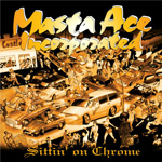 Masta Ace Incorporated "Sittin' On Chrome"