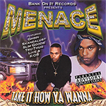 Menace "Take It How Ya Wanna"