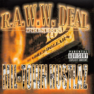 Mil-Town Hustlaz "R.A.W.W. Deal Presents Mil-Town Hustlaz"