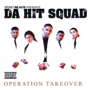 Money Black & Da Hit Squad "Operation Takeover"
