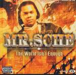 Mr. Sche "The World Isnt Enuff"