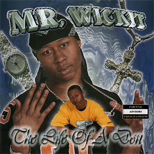 Mr. Wickit "The Life Of A Don"